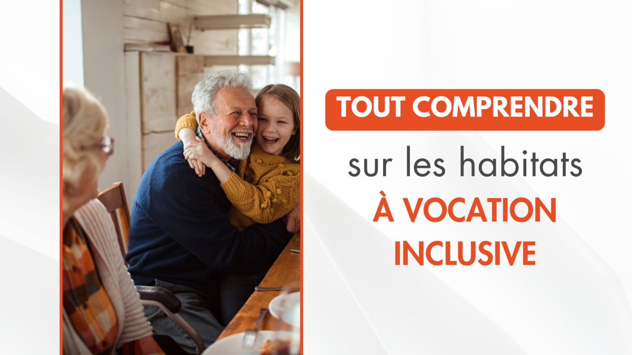 TOUT COMPRENDRE SUR LES HABITATS À VOCATION INCLUSIVE