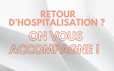 Retour d’hospitalisation à domicile : garantir votre sécurité et votre bien-être | AUXI’life